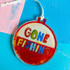 "Gone Fishing" Acrylic Ornament