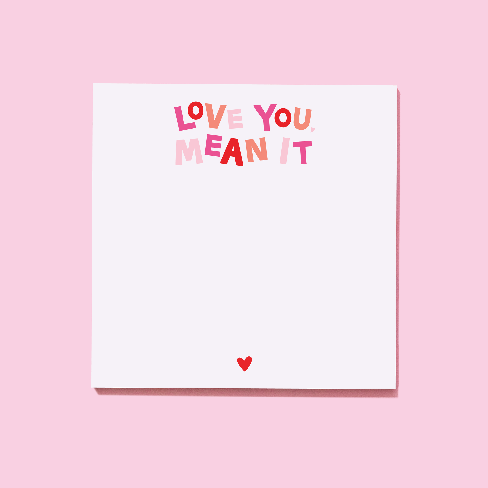 "Love you, Mean it" Notepad