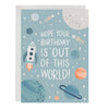 "Out of this World" Birthday Card