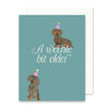 "A Weenie Bit Older" Birthday Card