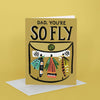 "So Fly" Father's Day Greeting Card